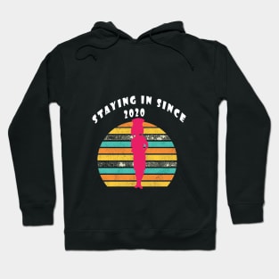 Staying in since 2020 Hoodie